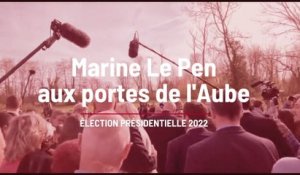 Le Pen relance sa campagne aux portes de l’Aube