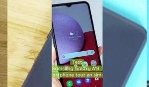 Test Samsung Galaxy A13 : un smartphone tout en simplicité