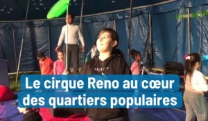 Le cirque Reno au cœur des quartiers populaires