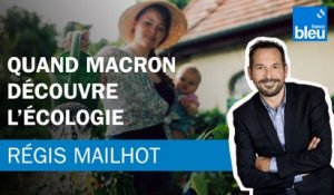 Régis Mailhot : quand Macron découvre l'écologie