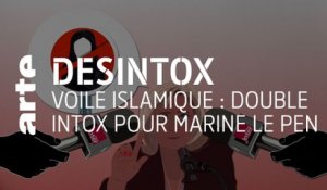 Voile islamique : double intox pour Marine Le Pen | Désintox | ARTE