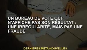 Un bureau de vote qui n’affiche pas son résultat : une irrégularité, mais pas une e