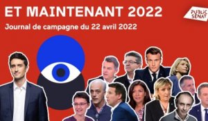 Dernières heures de campagne, débat d’entre-deux-tours, Mélenchon… Et Maintenant 2022! (22/04/2022)