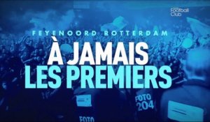 Feyenoord Rotterdam : À jamais les premiers