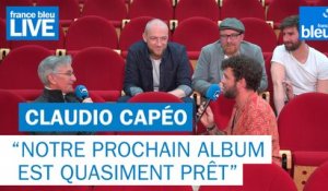Claudio Capéo "Notre prochain album est quasiment prêt" - France Bleu Live
