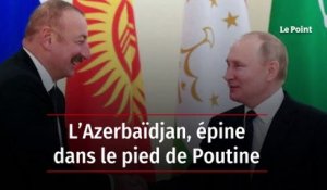 L’Azerbaïdjan, épine dans le pied de Poutine