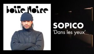 Sopico (Dans les yeux) | Boite Noire