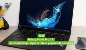 Test Galaxy Book2 Pro 15 : un ultrabook qui signe le retour gagnant de Samsung