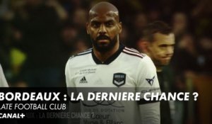 Bordeaux : la dernière chance ? - Late Football Club