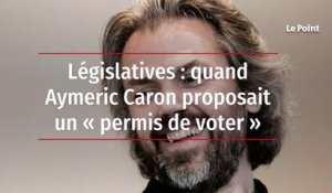 Législatives : quand Aymeric Caron proposait un « permis de voter »