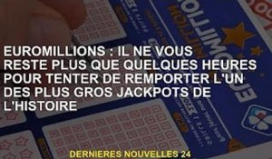 Euromillions : Il ne vous reste plus que quelques heures pour tenter de remporter l'un des plus gros