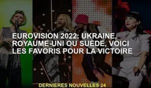 Eurovision 2022 : Ukraine, Royaume-Uni ou Suède, les favoris pour l'emporter