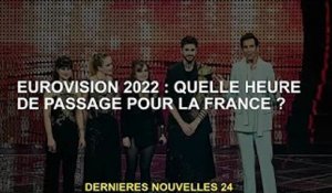 Eurovision 2022 : Quand la France est-elle passée ?