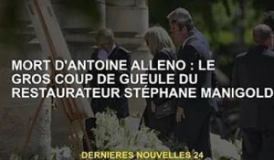La mort d'Antoine Alléno : le rugissement du restaurateur Stéphane Manigold