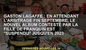 Gaston Lagaffe : Arbitrage en cours fin septembre, le nouvel album controversé de la fille de Franqu