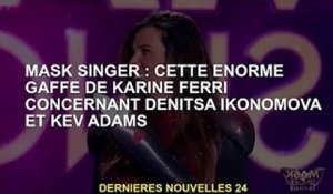 The Masked Singer : les grosses erreurs de Karin Ferry sur Denisa Ikonomova et Keef Adams