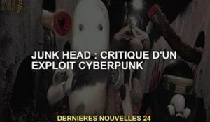 Junk Head : un examen des exploits cyberpunk