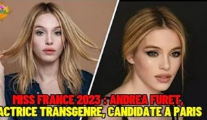 MISS FRANCE 2023 : ANDREA FURET, ACTRICE TRANSGENRE, CANDIDATE A PARIS