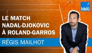 Régis Mailhot : Le match Nadal-Djokovic à Roland-Garros