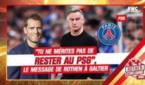 "Tu ne mérites pas de rester au PSG", le message de Rothen à Galtier