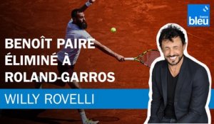 Benoît Paire éliminé à Roland-Garros - Le billet de Willy Rovelli