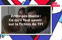 Entre ses mains (TF1) : ce qu'il faut savoir sur la fiction