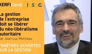 La gestion de l'entreprise doit se libérer du néo-libéralisme autoritaire [Jean-Luc Moriceau]