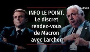 INFO LE POINT. Le discret rendez-vous de Macron avec Larcher