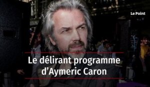 Législatives : le délirant programme d’Aymeric Caron