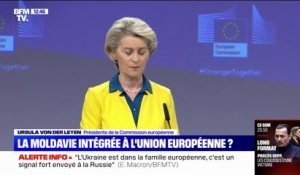 Ursula von der Leyen: "Nous recommandons que le Conseil accorde à la Moldavie, une perspective européenne et le statut de candidat à l'Union européenne"