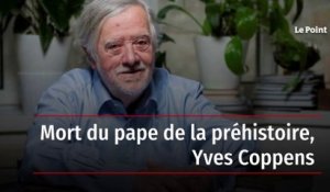 Mort du pape de la préhistoire Yves Coppens