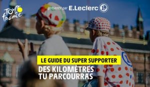 Des kilomètres tu parcourras - Le guide du super supporter présenté par E.Leclerc - #TDF2022