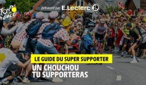 Un chouchou tu supporteras - Le guide du super supporter présenté par E.Leclerc - #TDF2022