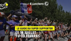 Le 14 juillet tu célèbreras - Le guide du super supporter présenté par E.Leclerc - #TDF2022