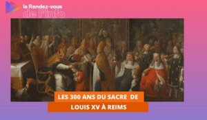 Les 300 ans du sacre de Louis XV à Reims