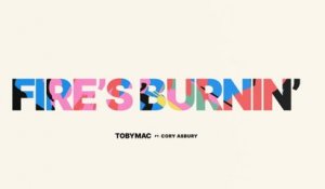 TobyMac - Fire's Burnin' (Audio)