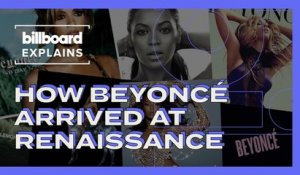 Billboard Explains: How Beyoncé Arrived At 'Renaissance'