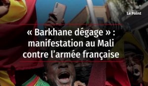 « Barkhane dégage » : manifestation au Mali contre l’armée française