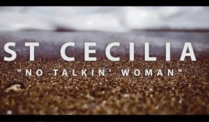 St. Cecilia - No Talkin' Woman (Official Video)