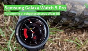 Test Samsung Galaxy Watch 5 Pro : autonomie et robustesse sous Wear OS