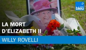 La mort d'Elizabeth II - Le billet de Willy Rovelli
