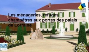 Les ménageries, refuges champêtres aux portes des palais de Lorraine