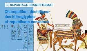 GRAND FORMAT - Champollion, le déchiffreur des hiéroglyphes était un républicain convaincu