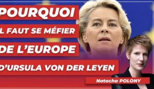 Pourquoi il faut se méfier de l’Europe d’Ursula von der Leyen