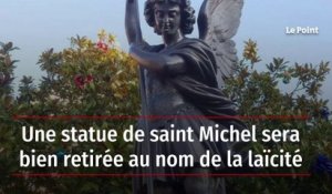 Une statue de saint Michel sera bien retirée au nom de la laïcité
