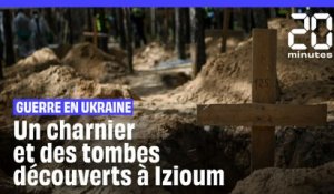 Guerre en Ukraine : L'enquête continue après la découverte des massacres commis à Izioum