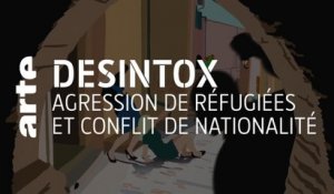 Agression de réfugiées et conflit de nationalité | Désintox | ARTE