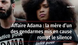 Affaire Adama : la mère d’un des gendarmes mis en cause rompt le silence