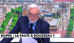 L'édito de Pascal Praud : «Nupes, la faute à Rousseau ?»