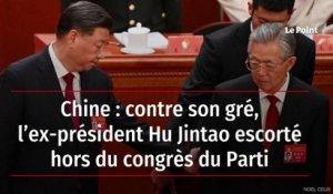 Chine : contre son gré, l'ex-président Hu Jintao escorté hors du congrès du parti